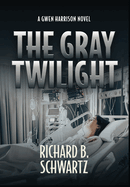 The Gray Twilight: A Gwen Harrison Novel