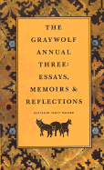 The Graywolf Annual Three: Essays, Memoirs and Reflections - Walker, Scott (Editor)