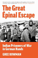 The Great pinal Escape: Indian Prisoners of War in German Hands