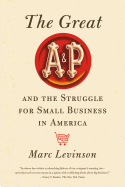 The Great A&P and the Struggle for Small Business in America