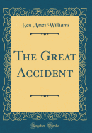 The Great Accident (Classic Reprint)