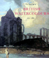 The Great Age of British Watercolours: 1750-1880 - Wilton, Andrew, and Lyles, Anne