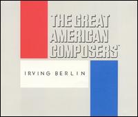 The Great American Composers: George & Ira Gershwin - Irving Berlin