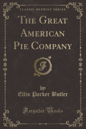 The Great American Pie Company (Classic Reprint)