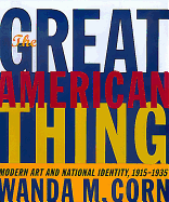 The Great American Thing: Modern Art and National Identity, 1915-1935