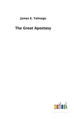 The Great Apostasy - Talmage, James E