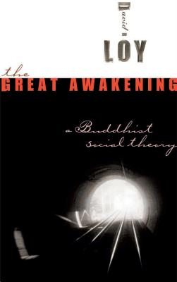 The Great Awakening: A Buddhist Social Theory - Loy, David R