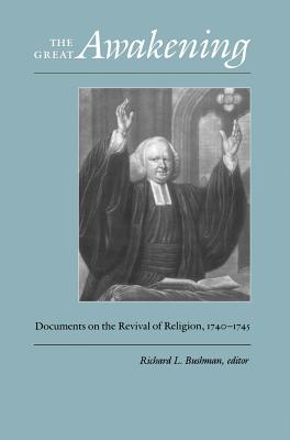 The Great Awakening: Documents on the Revival of Religion, 1740-1745 - Bushman, Richard L. (Editor)