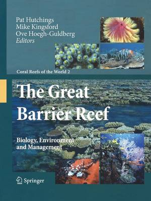 The Great Barrier Reef: Biology, Environment and Management - Hutchings, P. (Editor), and Kingsford, Michael J. (Editor), and Hoegh-Guldberg, O. (Editor)