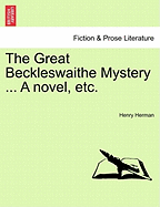 The Great Beckleswaithe Mystery ... a Novel, Etc.