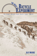 The Great Bicycle Experiment: The Army's Historic Black Bicycle Corps, 1896-97