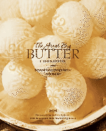 The Great Big Butter Cookbook: Because Everything Is Better with Butter - Von Glahn, Diana C (Editor), and Robson, James (Foreword by)