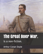 The Great Boer War.: is a non-fiction.