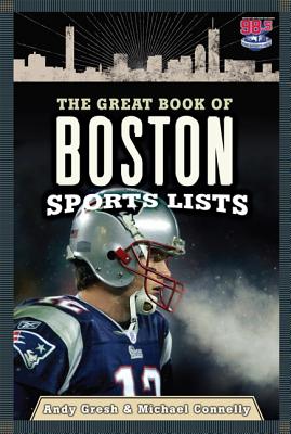 The Great Book of Boston Sports Lists - Gresh, Andy, and Connelly, Michael