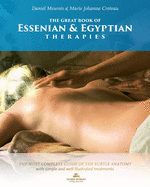 The Great Book of Essenian and Egyptian Therapies: The Most Complete Guide of the Subtle Anatomy with Simple and Will Illustrated Treatments