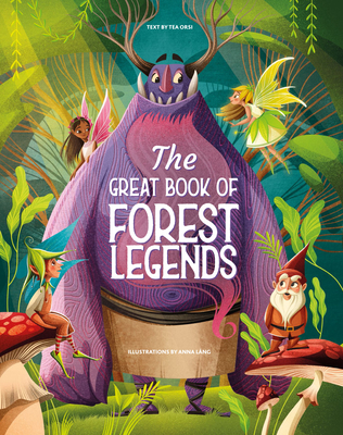 The Great Book of Forest Legends - Orsi, Tea (Text by)