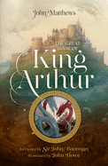The Great Book of King Arthur and His Knights of the Round Table: A New Morte D'Arthur