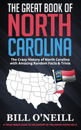 The Great Book of North Carolina: The Crazy History of North Carolina with Amazing Random Facts & Trivia