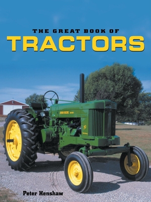The Great Book of Tractors - Henshaw, Peter