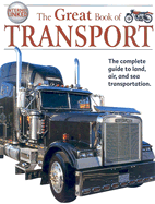 The Great Book of Transport: The Complete Guide to Land, Air, and Sea Transportation - Gibbs, Lynne