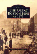 The Great Boston Fire of 1872 - Sammarco, Anthony Mitchell