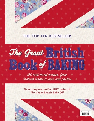 The Great British Book of Baking: Discover over 120 delicious recipes in the official tie-in to Series 1 of The Great British Bake Off - Collister, Linda