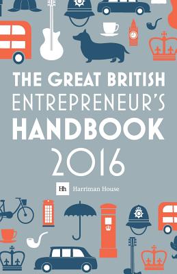 The Great British Entrepreneur's Handbook 2016: Inspiring Entrepreneurs - Burton, Simon