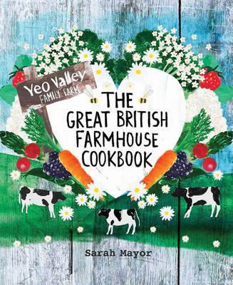 The Great British Farmhouse Cookbook (Yeo Valley) - Mayor, Sarah