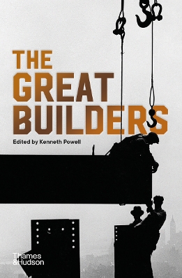 The Great Builders - Powell, Kenneth (Editor)