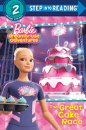 The Great Cake Race (Barbie Dreamhouse Adventures)