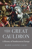 The Great Cauldron: A History of Southeastern Europe