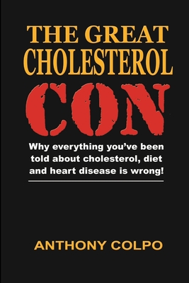 The Great Cholesterol Con - Colpo, Anthony