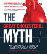 The Great Cholesterol Myth: Why Lowering Your Cholesterol Won't Prevent Heart Disease-and the Statin-free Plan That Will