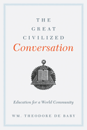 The Great Civilized Conversation: Education for a World Community