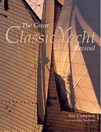 The Great Classic Yacht Revival - Compton, Nic, and Stephens, Olin (Foreword by)