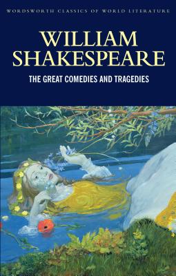 The Great Comedies and Tragedies - Shakespeare, William, and Buchanan, Judith (Introduction by), and Smith, Emma (Introduction by)