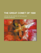The Great Comet Of 1680: A Study In The History Of Rationalism
