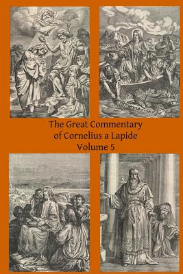 The Great Commentary of Cornelius a Lapide - Mossman Ba, Thomas W (Translated by), and Hermenegild Tosf, Brother (Editor), and A Lapide, Cornelius