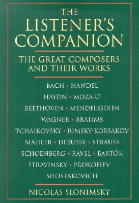 The Great Composers and Their Works - Slonimsky, Nicolas, and Yourke, Electra (Editor)