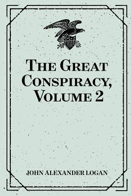 The Great Conspiracy, Volume 2 - Logan, John Alexander