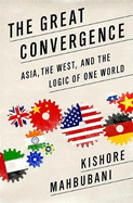 The Great Convergence (INTL PB ED): Asia, the West, and the Logic of One World