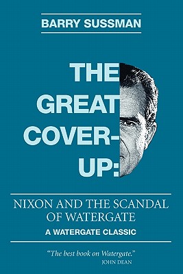 The Great Coverup: Nixon and the Scandal of Watergate - Sussman, Barry