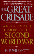 The Great Crusade: A New Complete History of the Second World War - Willmott, H P