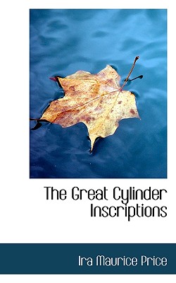 The Great Cylinder Inscriptions - Price, Ira Maurice