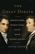 The Great Debate: Edmund Burke, Thomas Paine, and the Birth of Right and Left
