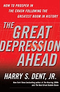 The Great Depression Ahead: How to Prosper in the Crash Following the Greatest Boom in History