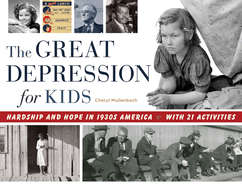 The Great Depression for Kids: Hardship and Hope in 1930s America, with 21 Activities Volume 59