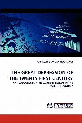 The Great Depression of the Twenty First Century - Prabhakar, Akhilesh Chandra
