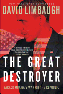 The Great Destroyer: Barack Obama's War on the Republic