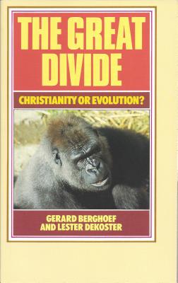 The Great Divide: Christianity or Evolution? - Berghoef, Gerard, and DeKoster, Lester